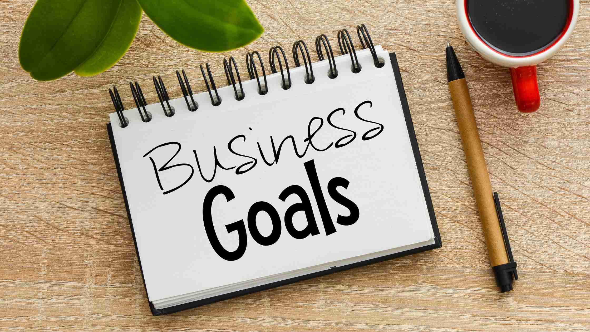 Define your goals and objectives